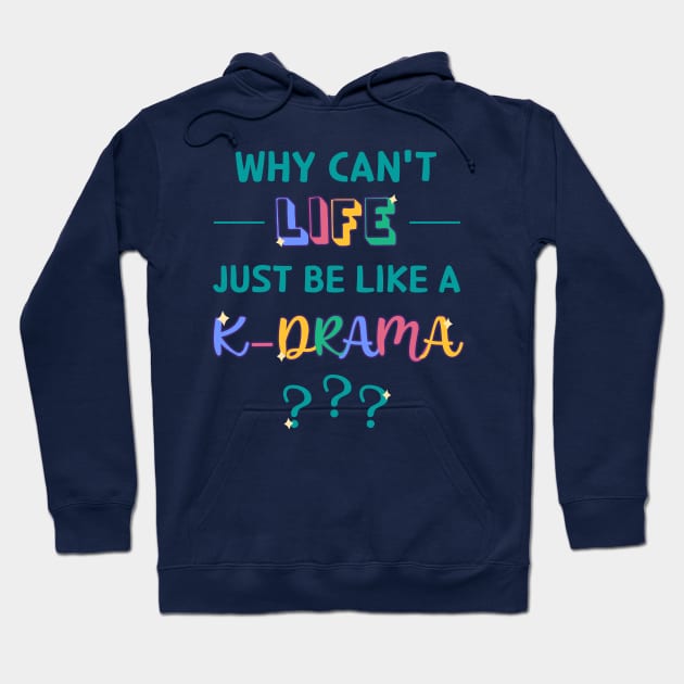 Why Can't Life Just Be Like a K-Drama? Hoodie by co-stars